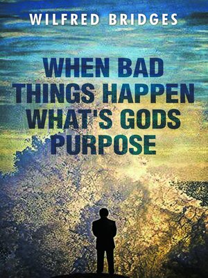 cover image of When Bad Things Happen What's God's Purpose